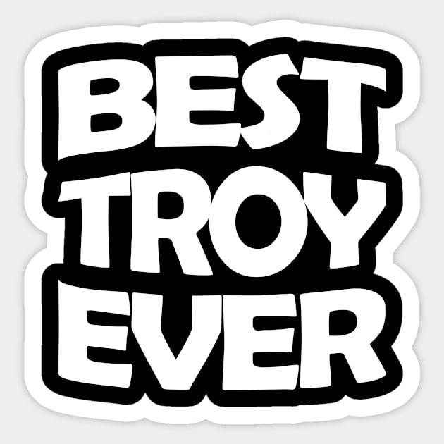 Best Troy ever Sticker by TTL